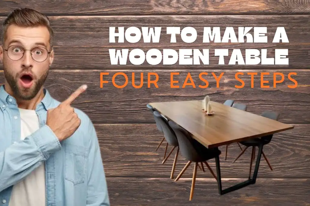 How to Make a Wooden Table